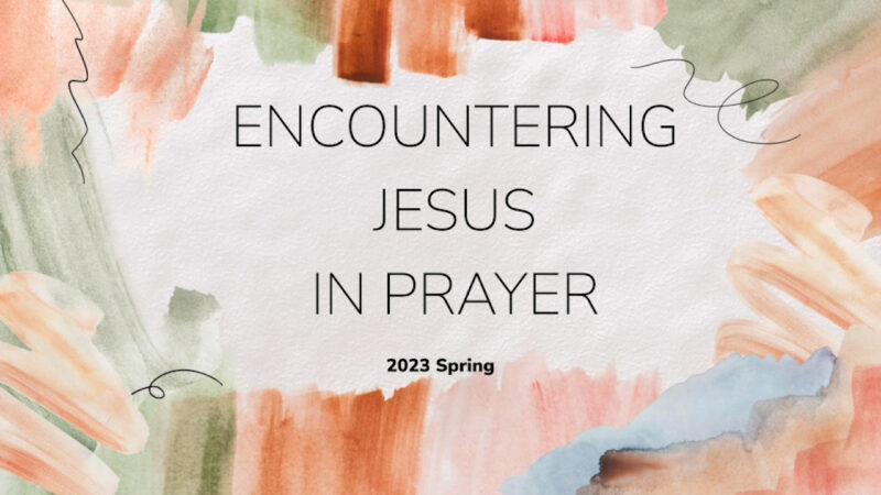 Encountering Jesus Through Prayer