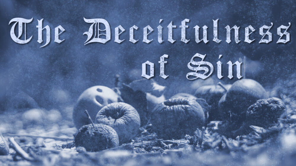 The Deceitfulness of Sin